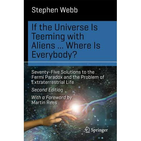 If the Universe Is Teeming with Aliens ... Where Is Everybody? : Seventy-Five Solutions to the Fermi Paradox and the Problem of Extraterrestrial (Best Evidence Of Extraterrestrial Life)