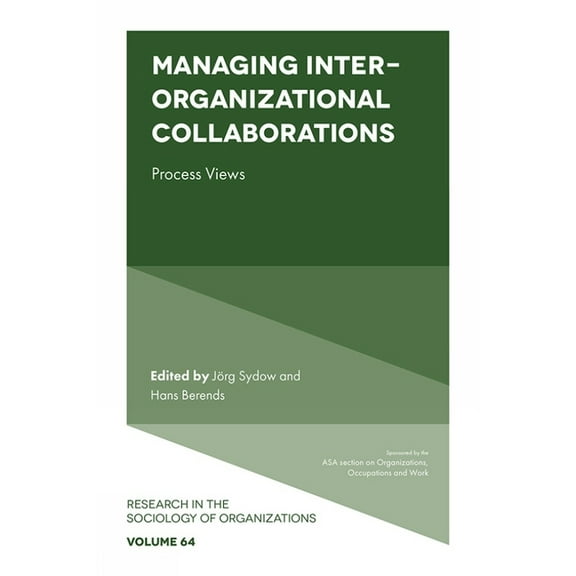 Research in the Sociology of Organizatio Managing Inter-Organizational Collaborations: Process Views, Book 64, (Hardcover)