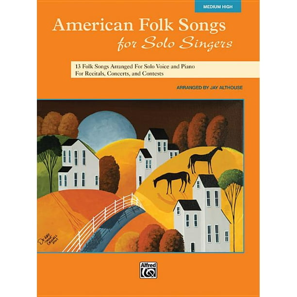 For Solo Singers American Folk Songs for Solo Singers 13 Folk Songs