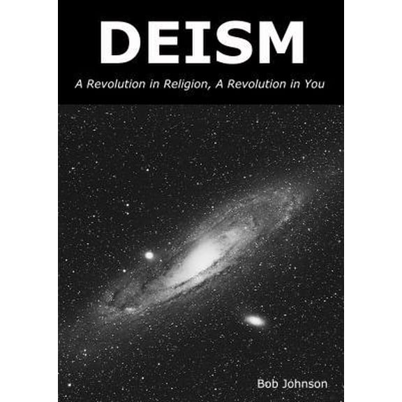 Pre-Owned Deism: A Revolution in Religion, a Revolution in You (Paperback) 0939040077 9780939040070
