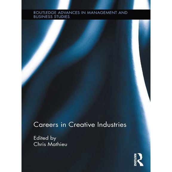 Routledge Advances in Management and Bus Careers in Creative Industries, (Paperback)