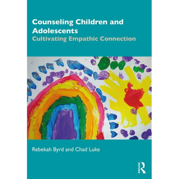 Counseling Children and Adolescents: Cultivating Empathic Connection, (Paperback)