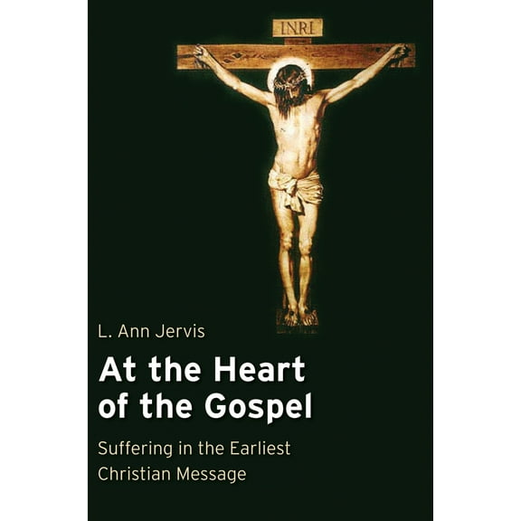 At the Heart of the Gospel : Suffering in the Earliest Christian Message (Paperback)