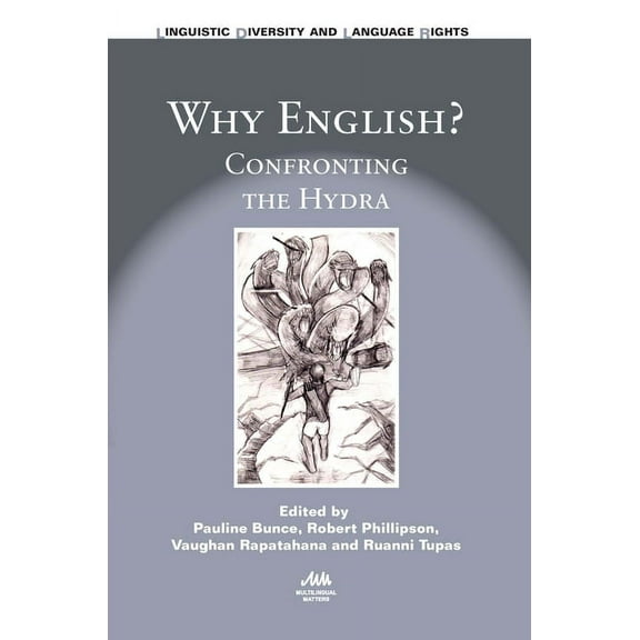 Linguistic Diversity and Language Rights Why English?: Confronting the Hydra, Book 13, (Hardcover)