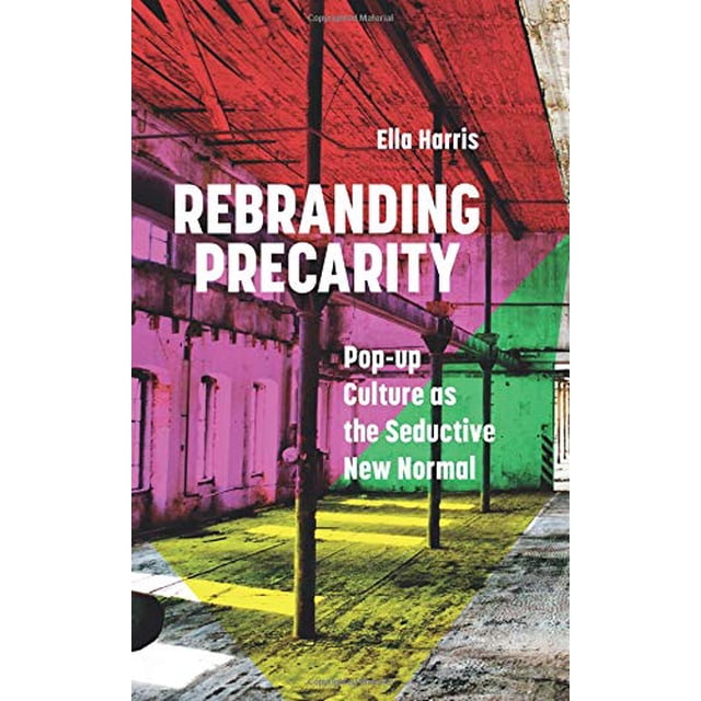 Rebranding Precarity: Pop-up Culture comme Séduisant Nouveau Normal