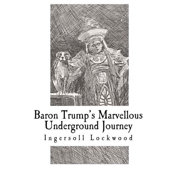 Baron Trump Baron Trump's Marvellous Underground Journey, (Paperback)