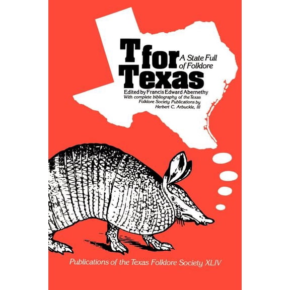 Publications of the Texas Folklore Socie T for Texas: A State Full of Folklore, Book 44, (Paperback)
