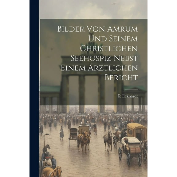 Bilder Von Amrum Und Seinem Christlichen Seehospiz Nebst Einem Ärztlichen Bericht (Paperback)
