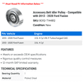 thumbnail image 2 of Accessory Belt Idler Pulley - Compatible with 2013 - 2020 Ford Fusion 2014 2015 2016 2017 2018 2019, 2 of 2