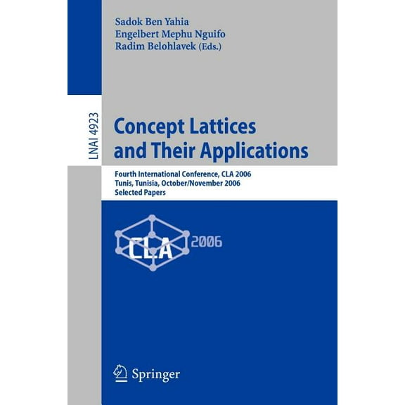 Concept Lattices and Their Applications: Fourth International Conference, Cla 2006 Tunis, Tunisia, October 30-November 1, (Paperback)