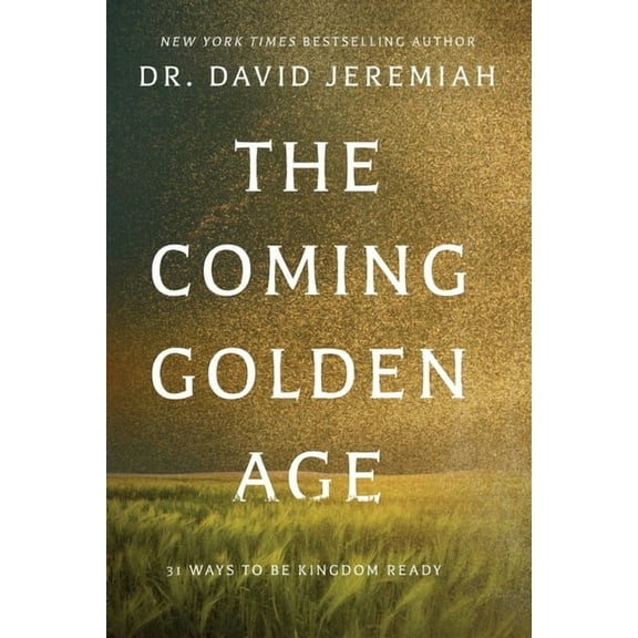 The Coming Golden Age: 31 Ways to be Kingdom Ready, (Paperback)