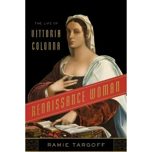 Renaissance Woman: The Life of Vittoria Colonna (Hardcover)
