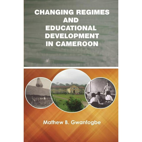 Changing Regimes and Educational Development in Cameroon (Paperback)