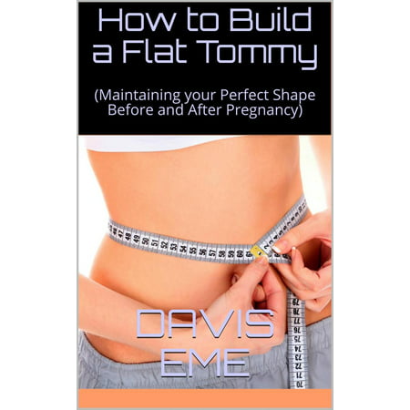 How to Build a Flat Tommy(Maintaining your Perfect Shape Before and After Pregnancy) - (Best Flats For Pregnancy)