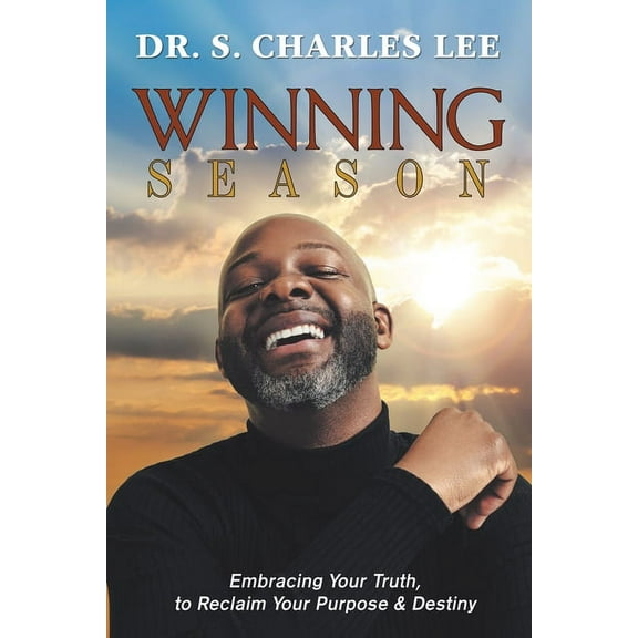 Winning Season : Embracing Your Truth, to Reclaim Your Purpose & Destiny