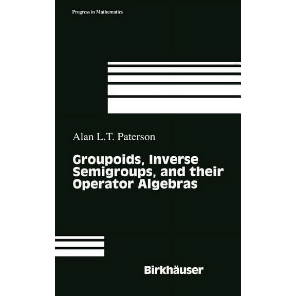 Progress in Mathematics Groupoids, Inverse Semigroups, and Their Operator Algebras, Book 170, (Hardcover)