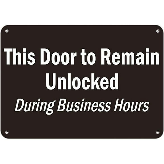 New Metal Sign Aluminum Sign This Door to Remain Unlocked During Business Hours for Outdoor & Indoor 12" x 8"