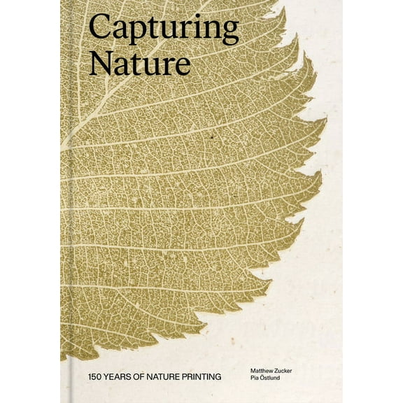 Capturing Nature: 150 Years of Nature Printing, (Hardcover)