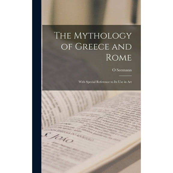 The Mythology of Greece and Rome : With Special Reference to Its Use in Art (Hardcover)