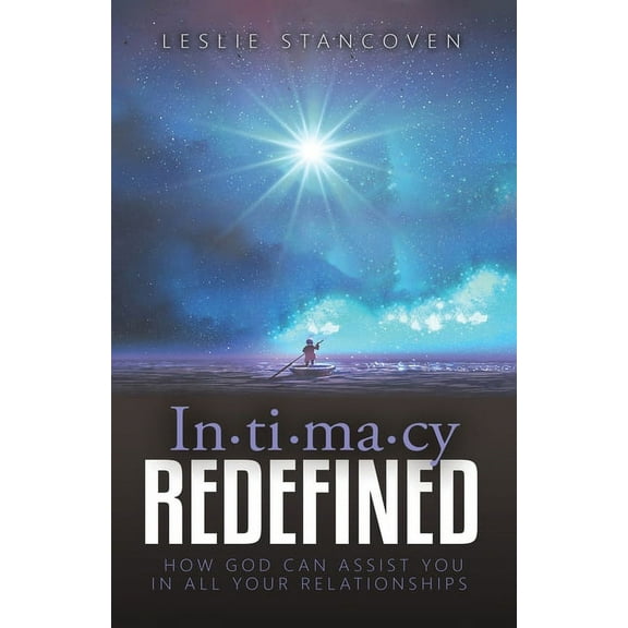 Intimacy Redefined: How God Can Assist You In All Your Relationships, (Paperback)