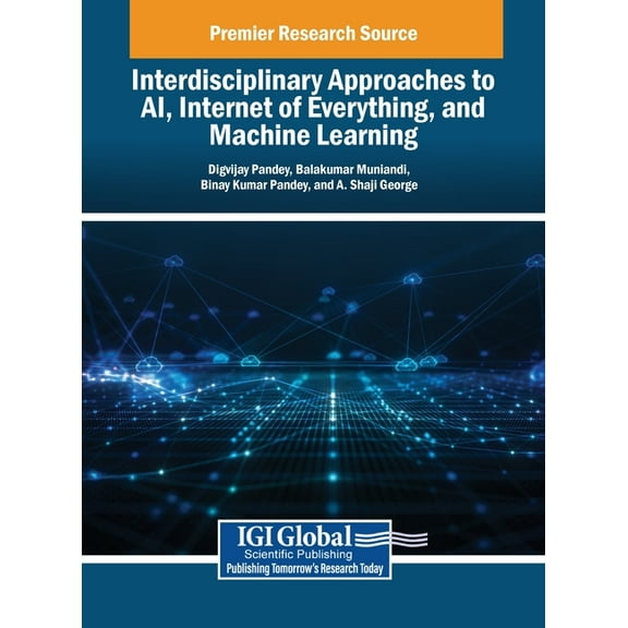 Interdisciplinary Approaches to AI, Internet of Everything, and Machine Learning, (Hardcover)