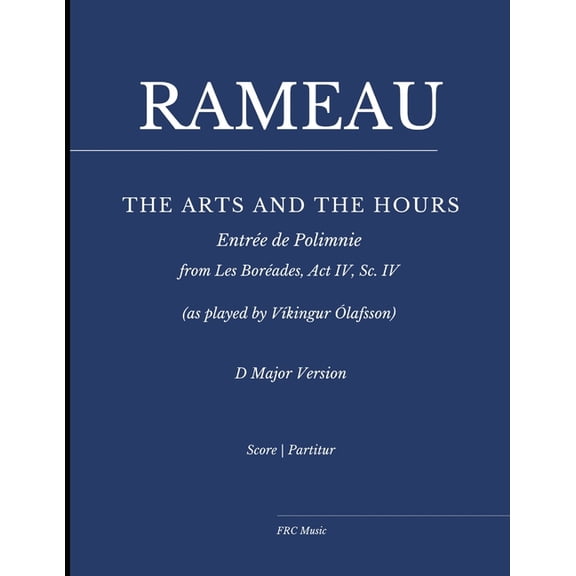 Sheet Music Rameau: Les BorÃ©ades: "The Arts and the Hours" for Piano: as played by VÃ­kingur Ãlafsson - D Major Version, Book 4, (Paperback)