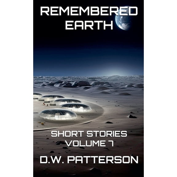 Remembered Earth Short Stories Remembered Earth Short Stories: Vol. 7, Book 7, (Paperback)