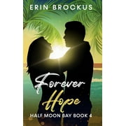 Half Moon Bay: Forever Hope: Half Moon Bay Book 4 (Hardcover)