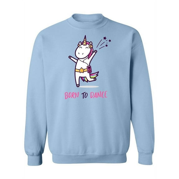 "Born To Dance" Unicorn Design Sweatshirt Women -Image by Shutterstock, Female Small