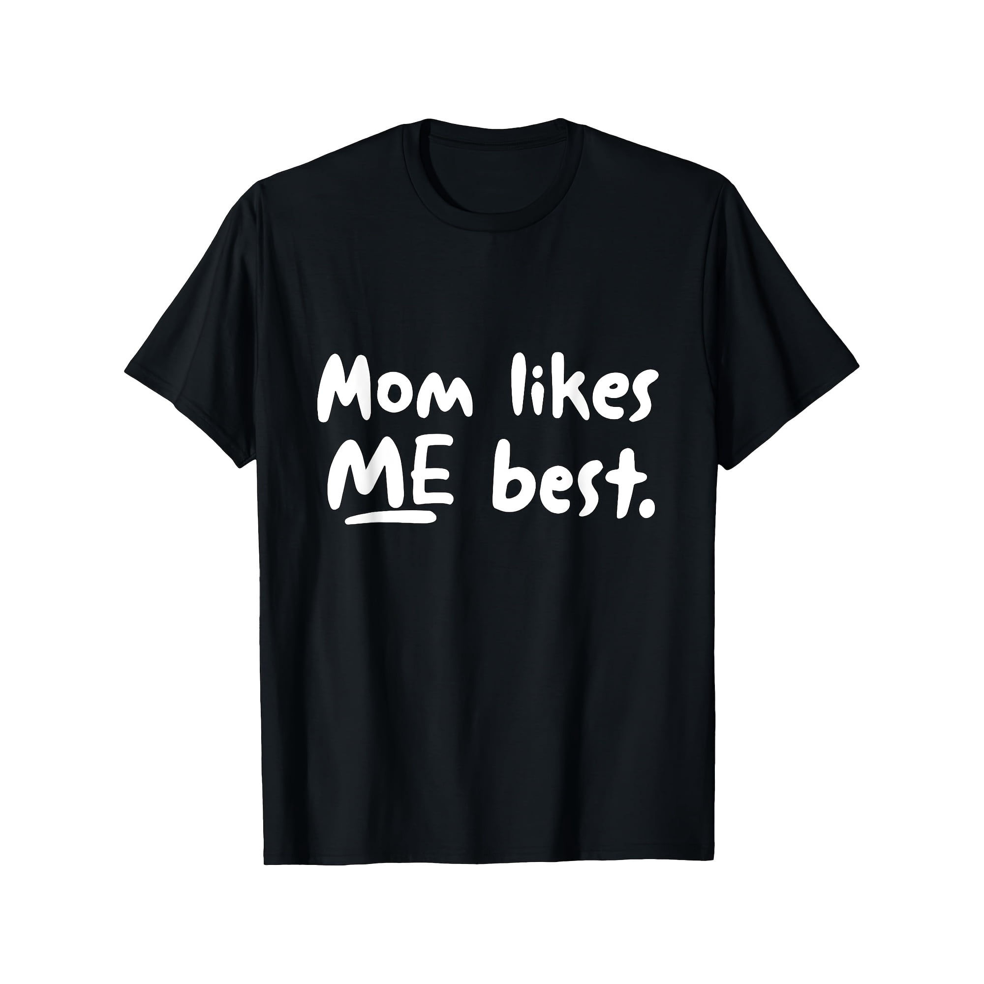 Unisex Mom Likes Me Best Funny Graphic Slogan T-Shirt