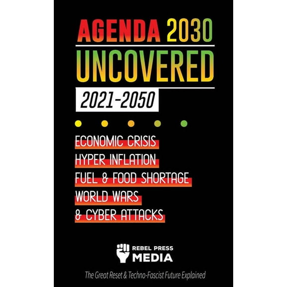 Truth Anonymous Agenda 2030 Uncovered (2021-2050): Economic Crisis, Hyperinflation, Fuel and Food Shortage, World Wars and Cyber Attacks, Book 5, (Paperback)