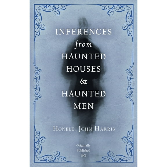 Inferences from Haunted Houses and Haunted Men, (Paperback)