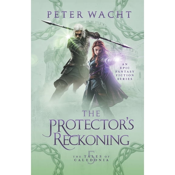 The Tales of Caledonia The Protector's Reckoning: The Tales of Caledonia, Book 5, Book 5, (Paperback)