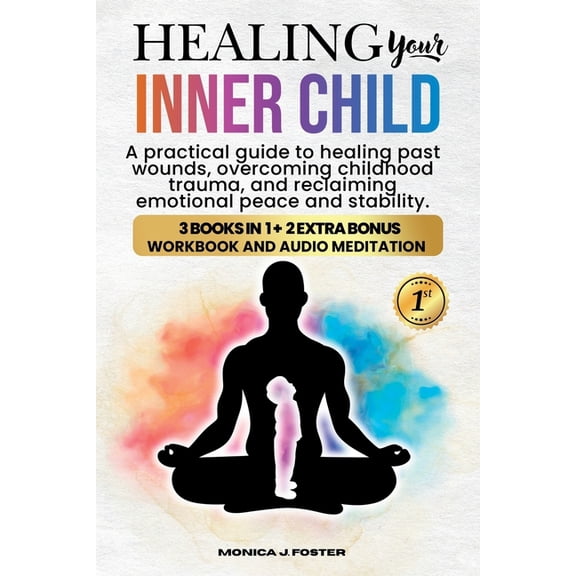 Healing your Inner Child: A Pratical Guide to Healing Past Wounds, Overcoming Childhood Trauma, and Reclaiming Peace and, (Paperback)