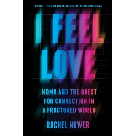 I Feel Love : MDMA and the Quest for Connection in a Fractured World (Hardcover)