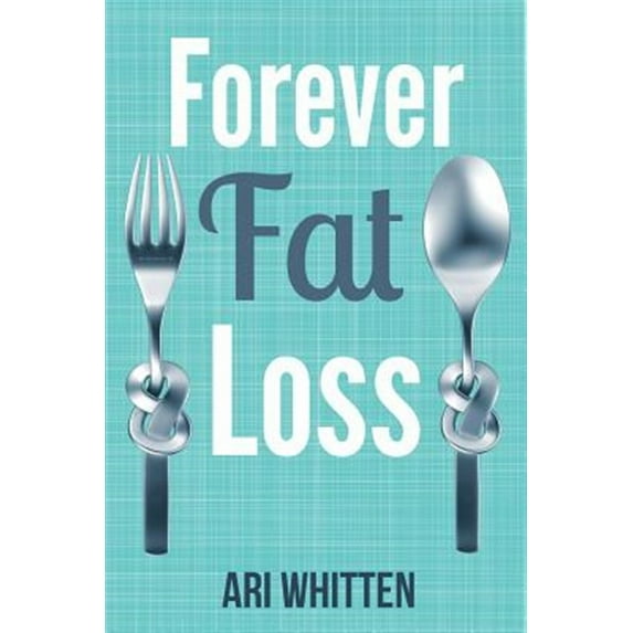 Pre-Owned Forever Fat Loss: Escape the Low Calorie and Low Carb Diet Traps and Achieve Effortless and Permanent Fat Loss by Working with Your Biol (Paperback) 1942761635 9781942761631