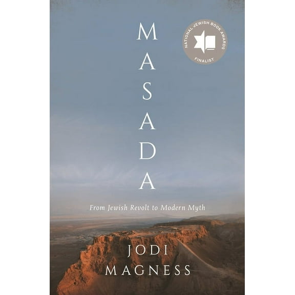 Masada: From Jewish Revolt to Modern Myth, (Paperback)