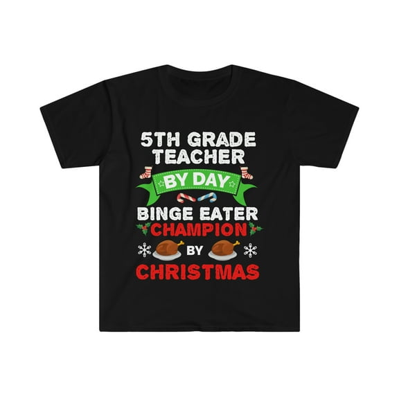 5th Grade Teacher by day Binge Eater by Christmas Unisex T-shirt S-3XL
