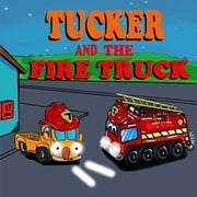 Truck Books for Toddlers Tucker and the Fire Truck: Fire Truck Picture Book -Fun Truck Books for Boys - Book 6, Book 6, (Paperback)
