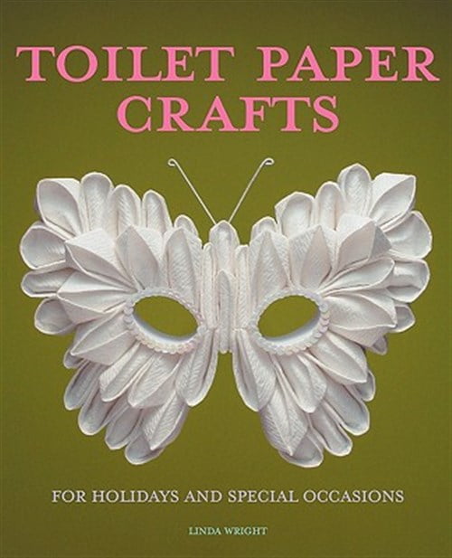 Pre-Owned Toilet Paper Crafts for Holidays and Special Occasions: 60 Papercraft, Sewing, Origami and Kanzashi Projects