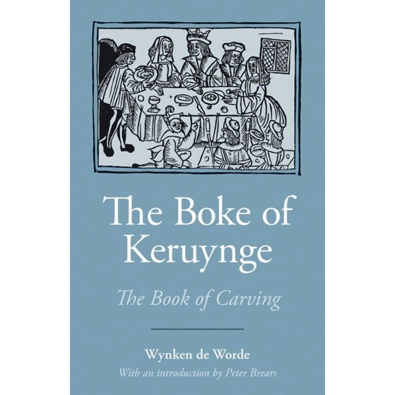 Southover Press Historic Cookery and Hou The Boke of Keruynge (the Book of Carving), (Paperback)