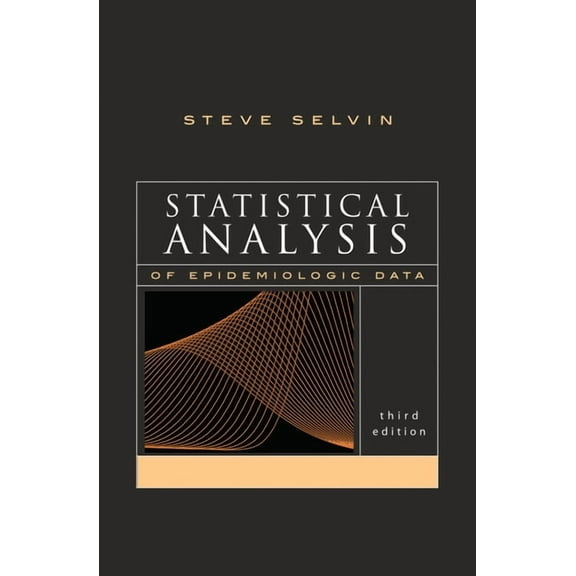 Monographs in Epidemiology and Biostatis Statistical Analysis of Epidemiologic Data, Book 35, (Hardcover)