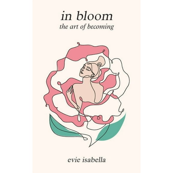 in bloom: the art of becoming, (Paperback)