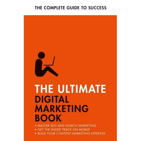 Ultimate Book: The Ultimate Digital Marketing Book : Succeed at Seo and Search, Master Mobile Marketing, Get to Grips with Content Marketing (Paperback)