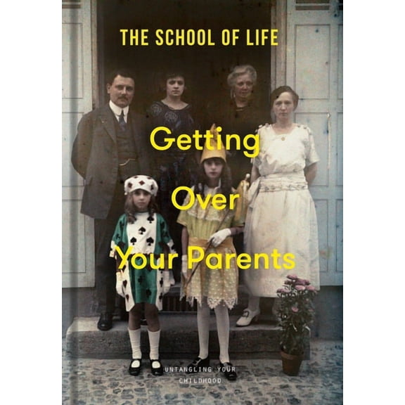 Getting Over Your Parents: Untangling Your Childhood, (Hardcover)