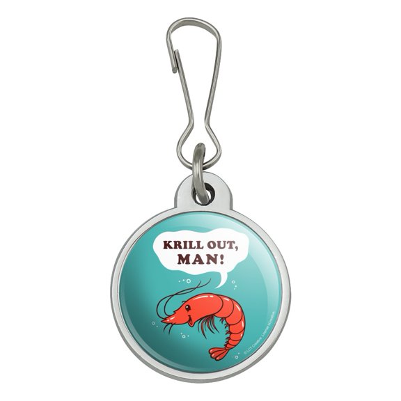 Krill Out Man Chill Shrimp Funny Humor Jacket Handbag Purse Luggage Backpack Zipper Pull Charm