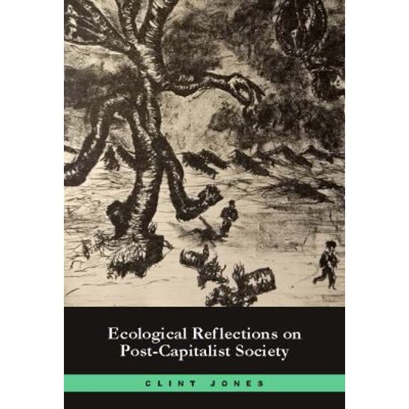 Pre-Owned Ecological Reflections on Post-Capitalist Society (Paperback) 0984673954 9780984673957