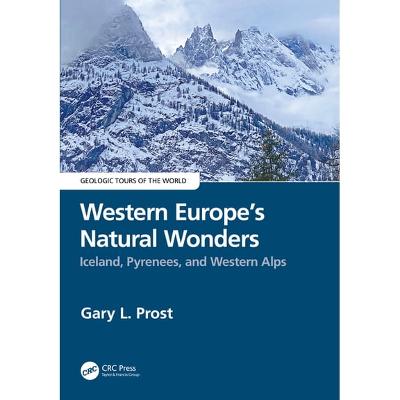 Geologic Tours of the World Western Europe's Natural Wonders: Iceland, Pyrenees, and Western Alps, (Paperback)