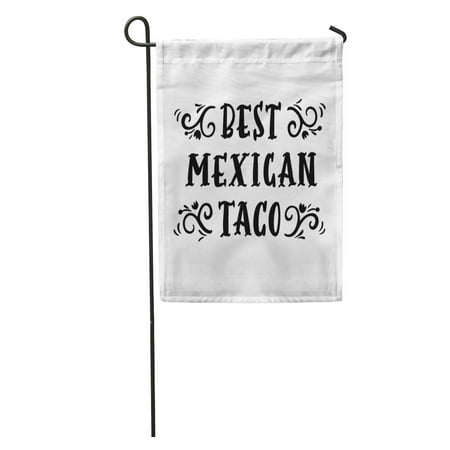 SIDONKU The Inscription Best Mexican Taco in Retro of Black Ink Garden Flag Decorative Flag House Banner 28x40