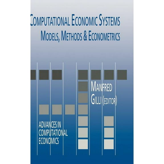 Advances in Computational Economics Computational Economic Systems: Models, Methods & Econometrics, Book 5, (Hardcover)
